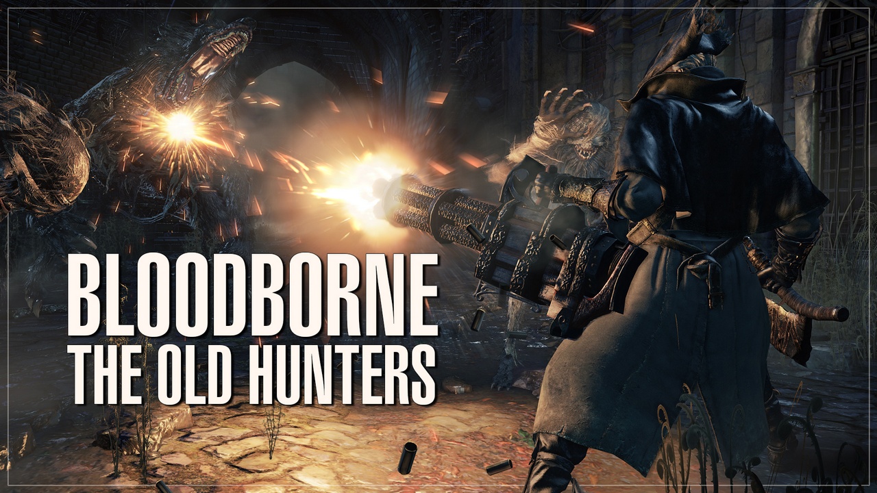 Bloodborne: the old hunters